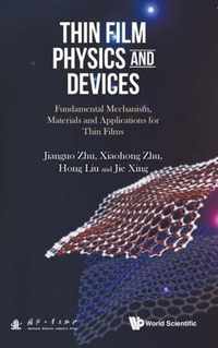 Thin Film Physics and Devices: Fundamental Mechanism, Materials and Applications for Thin Films