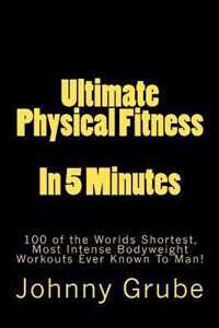 Ultimate Physical Fitness in 5 Minutes