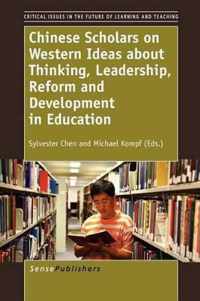 Chinese Scholars on Western Ideas about Thinking, Leadership, Reform and Development in Education
