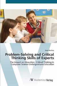 Problem-Solving and Critical Thinking Skills of Experts