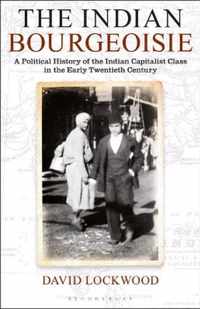 The Indian Bourgeoisie: A Political History of the Indian Capitalist Class in the Early Twentieth Century