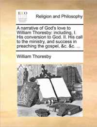 A Narrative of God's Love to William Thoresby