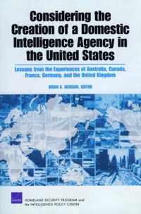 Considering the Creation of a Domestic Intelligence Agency in the United States, 2009