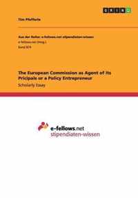 The European Commission as Agent of its Pricipals or a Policy Entrepreneur
