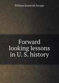 Forward looking lessons in U. S. history