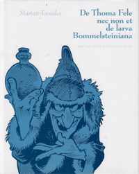 De Thoma Fele nec non et de larva Bommelsteiniana