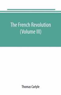 The French revolution (Volume III)