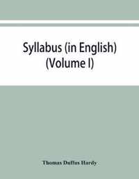 Syllabus (in English) of the documents relating to England and other kingdoms contained in the collection known as Rymer's Foedera. (Volume I) 1066-1377