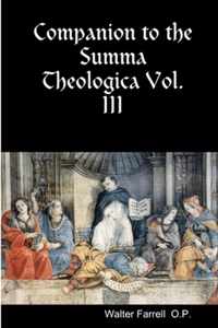 Companion to the Summa Theologica Vol. III