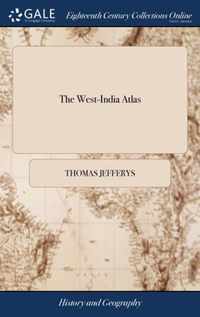 The West-India Atlas: Or, a Compendious Description of the West-Indies: ... By the Late Thomas Jefferys,