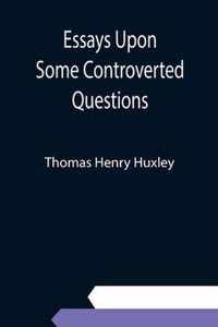 Essays Upon Some Controverted Questions