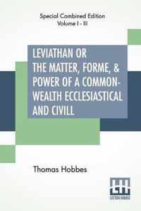 Leviathan Or The Matter, Forme, & Power Of A Common-Wealth Ecclesiastical And Civill (Complete)