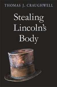 Stealing Lincoln's Body