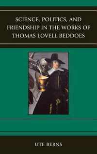 Science, Politics, and Friendship in the Works of Thomas Lovell Beddoes