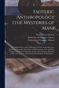 Esoteric Anthropology (the Mysteries of Man) [electronic Resource]