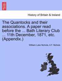 The Quantocks and Their Associations. a Paper Read Before the ... Bath Literary Club ... 11th December, 1871, Etc. (Appendix.)