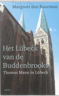 Het Lübeck van de Buddenbrooks.Thomas Mann in Lübeck. - Margreet den Buurman - Paperback (9789461530066)