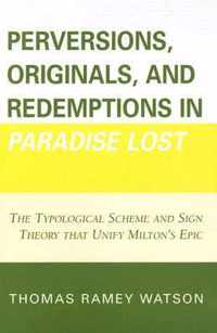 Perversions, Originals, and Redemptions in Paradise Lost