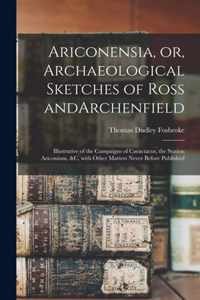 Ariconensia, or, Archaeological Sketches of Ross AndArchenfield