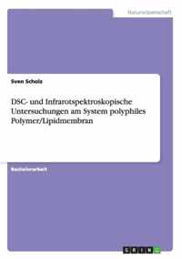 DSC- und Infrarotspektroskopische Untersuchungen am System polyphiles Polymer/Lipidmembran