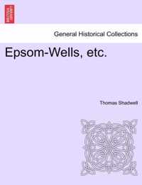 Epsom-Wells, Etc.