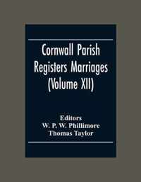 Cornwall Parish Registers Marriages (Volume Xii)