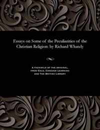 Essays on Some of the Peculiarities of the Christian Religion