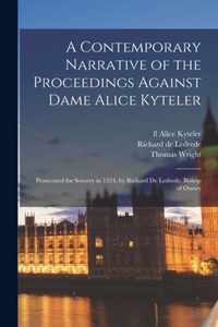 A Contemporary Narrative of the Proceedings Against Dame Alice Kyteler