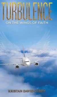 Turbulence on the Wings of Faith