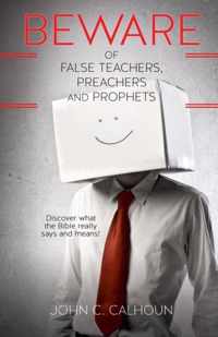 Beware of False Teachers, Preachers and Prophets