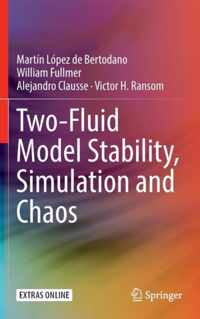 Two-Fluid Model Stability, Simulation and Chaos