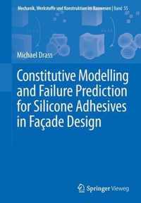 Constitutive Modelling and Failure Prediction for Silicone Adhesives in Fac ade Design