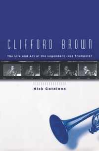 Clifford Brown;The Life & Art C