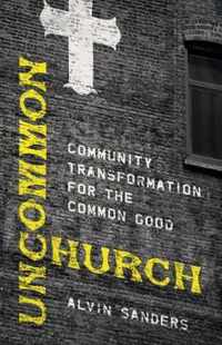 Uncommon Church - Community Transformation for the Common Good