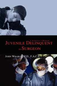 Juvenile Delinquent To Surgeon