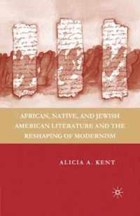 African, Native, and Jewish American Literature and the Reshaping of Modernism