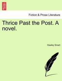 Thrice Past the Post. a Novel.