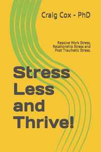 Stress Less and Thrive!