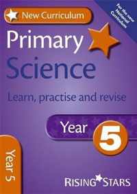 New Curriculum Primary Science Learn, Practise and Revise Year 5