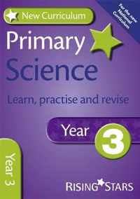 New Curriculum Primary Science Learn, Practise and Revise Year 3