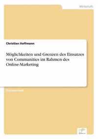 Moeglichkeiten und Grenzen des Einsatzes von Communities im Rahmen des Online-Marketing