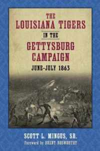 The Louisiana Tigers in the Gettysburg Campaign, June-July 1863