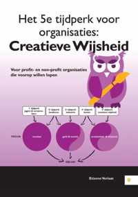 Het 5-e tijdperk voor organisaties: Creatieve Wijsheid