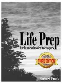 Life Prep for Homeschooled Teenagers, Third Edition