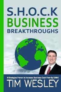S.H.O.C.K. Business Breakthroughs-  8 Strategies Proven to Increase Business Cash Flow by $100K