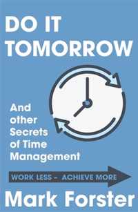 Do It Tomorrow and Other Secrets of Time Management