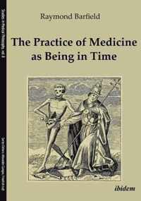 The Practice of Medicine as Being in Time