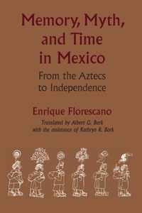 Memory, Myth, and Time in Mexico