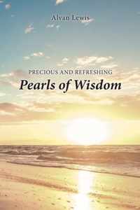 Precious and Refreshing Pearls of Wisdom