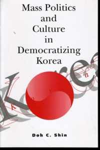 Mass Politics and Culture in Democratizing Korea
